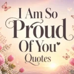 i-am-so-proud-of-you-quotes-for-every-big-and-small-win